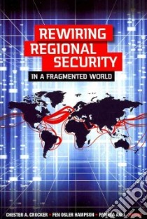 Rewiring Regional Security in a Fragmented World libro in lingua di Crocker Chester A. (EDT), Hampson Fen Osler (EDT), Aall Pamela (EDT)