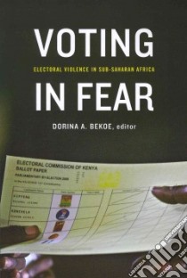 Voting in Fear libro in lingua di Bekoe Dorina A. (EDT), Frazer Jendayi E. (FRW)
