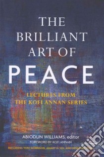 The Brilliant Art of Peace libro in lingua di Williams Abiodun (EDT), Annan Kofi (FRW)