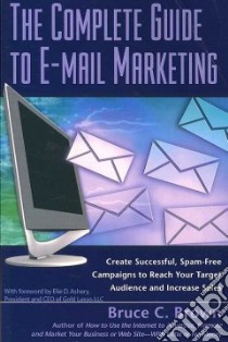 The Complete Guide to E-Mail Marketing libro in lingua di Brown Bruce C.