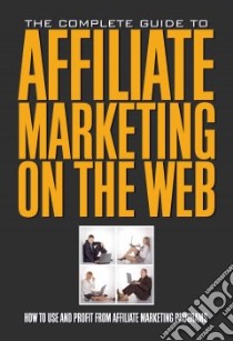 The Complete Guide to Affiliate Marketing on the Web libro in lingua di Brown Bruce C.