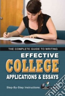Complete Guide To Writing Effective College Applications & Essays For Admission And Scholarships libro in lingua di Hahn Kathy L., Loew Colleen M.