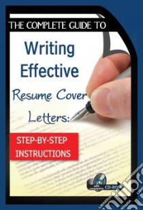 The Complete Guide to Writing Effective Resume Cover Letters libro in lingua di Sarmiento Kimberly