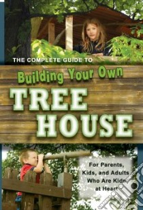 Complete Guide to Building Your Own Tree House libro in lingua di Miskimon Robert, Chmielnicki Steven (FRW), Artisan Tree & Treehouse LLc (FRW)