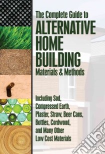 Complete Guide to Alternative Home Building Materials & Methods libro in lingua di Nunan Jon