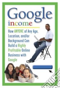 Google Income libro in lingua di Brown Bruce C.