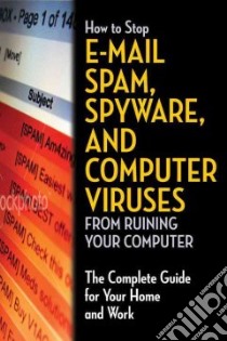 How to Stop E-Mail Spam, Spyware, Malware, Computer Viruses and Hackers From Ruining Your Computer Or Network libro in lingua di Brown Bruce C.