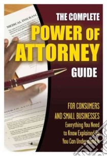 The Complete Power of Attorney Guide for Consumers and Small Businesses libro in lingua di Ashar Linda C.