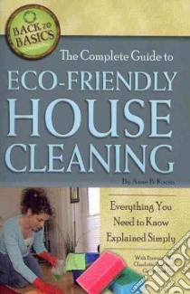 The Complete Guide to Eco-Friendly House Cleaning libro in lingua di Kocsis Anne B.