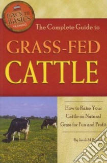 The Complete Guide to Grass-fed Cattle libro in lingua di Bennett Jacob M.