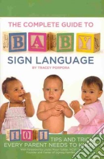 The Complete Guide to Baby Sign Language libro in lingua di Porpora Tracey
