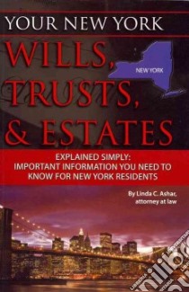 Your New York Wills, Trusts, & Estates Explained Simply libro in lingua di Ashar Linda C.
