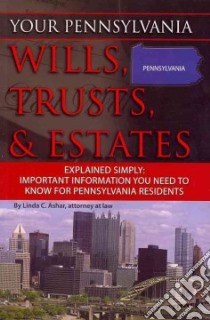 Your Pennsylvania Wills, Trusts, & Estates Explained Simply libro in lingua di Ashar Linda C.