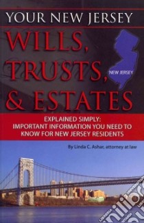 Your New Jersey Wills, Trusts, & Estates Explained Simply libro in lingua di Ashar Linda C.