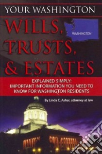 Your Washington Wills, Trusts, & Estates Explained Simply libro in lingua di Ashar Linda C.