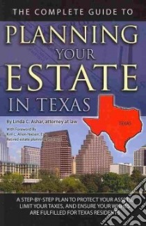 The Complete Guide to Planning Your Estate in Texas libro in lingua di Ashar Linda C.