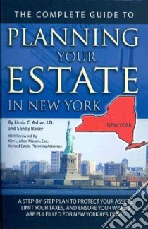 The Complete Guide to Planning Your Estate in New York libro in lingua di Ashar Linda C., Baker Sandy