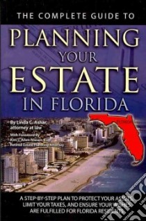 The Complete Guide to Planning Your Estate in Florida libro in lingua di Ashar Linda C.
