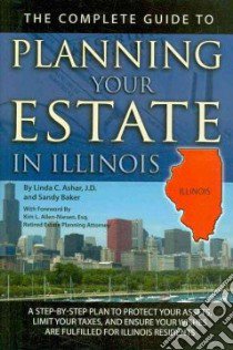 The Complete Guide to Planning Your Estate in Illinois libro in lingua di Ashar Linda C., Baker Sandy