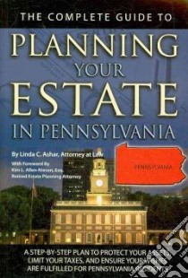The Complete Guide to Planning Your Estate in Pennsylvania libro in lingua di Ashar Linda C., Baker Sandy