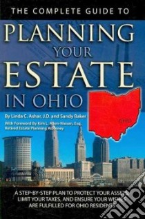 The Complete Guide to Planning Your Estate in Ohio libro in lingua di Ashar Linda C., Baker Sandy