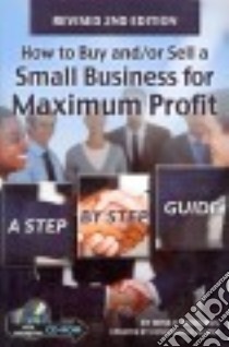 How to Buy and/or Sell a Small Business for Maximum Profit libro in lingua di Richards Rene V.