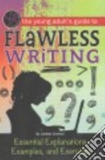 The Young Adult's Guide to Flawless Writing libro in lingua di Carman Lindsey
