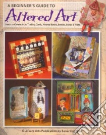 A Beginner's Guide to Altered Art libro in lingua di Not Available (NA)