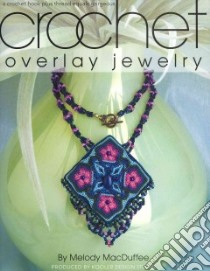 Crochet Overlay Jewelry libro in lingua di Macduffee Melody