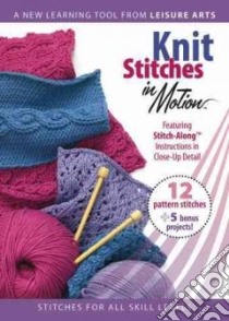 Knit Stitches in Motion libro in lingua di Leisure Arts Inc. (COR)