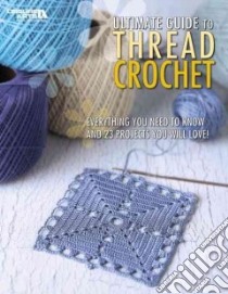 The Ultimate Guide to Thread Crochet libro in lingua di Not Available (NA)