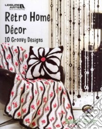 Retro Home Decor libro in lingua di Leisure Arts Inc. (COR)