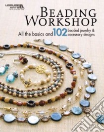 Beading Workshop libro in lingua di Leisure Arts Inc. (COR)