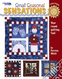 Small Seasonal Sensations libro in lingua di Welch Patricia