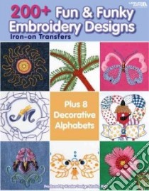200+ Fun & Funky Embroidery Designs libro in lingua di Leisure Arts Inc. (COR)