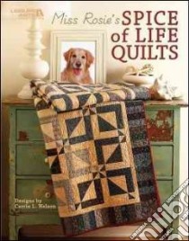 Miss Rosie's Spice of Life Quilts libro in lingua di Nelson Carrie L.