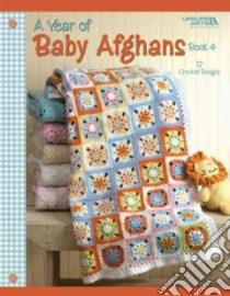 A Year of Baby Afghans libro in lingua di Galucki Katie (EDT), Hardy Cathy (EDT), Kirksey Valesha M. (EDT)