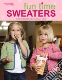 Fun Time Sweaters libro in lingua di Ellis Lisa J.