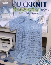 Quick Knit Keepsakes, Book 2 libro in lingua di Leapman Melissa