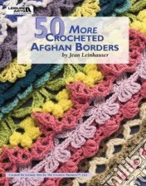 50 More Crocheted Afghan Borders libro in lingua di Leinhauser Jean