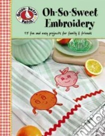 Oh-so-sweet Embroidery libro in lingua di Gooseberry Patch (CON)
