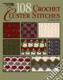 108 Crochet Cluster Stitches libro in lingua di Sims Darla