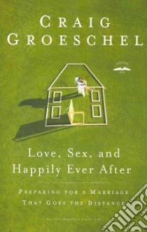Love, Sex, and Happily Ever After libro in lingua di Groeschel Craig