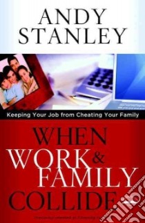 When Work & Family Collide libro in lingua di Stanley Andy, Maxwell John (FRW)
