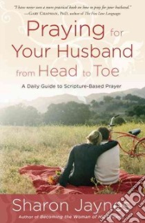 Praying for Your Husband from Head to Toe libro in lingua di Jaynes Sharon