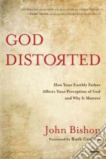 God Distorted libro in lingua di Bishop John, Graham Ruth (FRW)