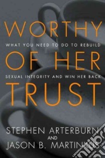 Worthy of Her Trust libro in lingua di Arterburn Stephen, Martinkus Jason B.