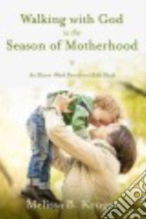 Walking With God in the Season of Motherhood libro in lingua di Kruger Melissa B.