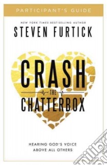 Crash the Chatterbox Participant's Guide libro in lingua di Furtick Steven, Stanford Eric (CON)