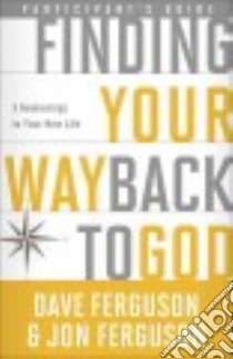 Finding Your Way Back to God Participant's Guide libro in lingua di Ferguson Dave, Ferguson Jon